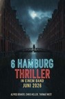 6 Hamburg Thriller in einem Band Juni 2026 - Alfred Bekker ; Chris Heller ; Thomas West - 9783745248449