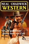 En de grafdelver greep naar zijn Colt: Western - Neal Chadwick - 9783745249323