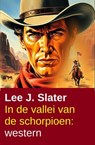 In de vallei van de schorpioen: western - Lee J. Slater - 9783745249941