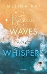 Between Waves and Whispers - Melina Ray - 9783745705119
