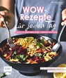 Wow-Rezepte für jeden Tag - Tanja Dusy ; Inga Pfannebecker - 9783745902549