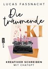 Die träumende KI - Lucas Fassnacht - 9783745924169