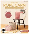 Häkeln mit Rope-Garn super easy - Das große Anleitungsbuch mit Projekten für dein Zuhause - Natalie Nar - 9783745926781