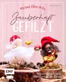 Zauberhaft gefilzt: Wichtel, Elfen & Co. ganz einfach aus Märchenwolle filzen - Lydia Schade-Fox - 9783745929423