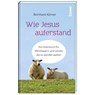 Wie Jesus auferstand - Reinhard Körner - 9783746260679
