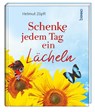 Schenke jedem Tag ein Lächeln - Helmut Zöpfl - 9783746260952