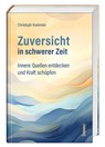 Zuversicht in schwerer Zeit - Christoph Kreitmeir - 9783746266565
