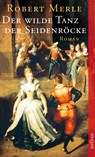 Der wilde Tanz der Seidenröcke - Robert Merle - 9783746612164