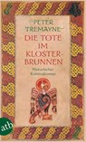 Die Tote im Klosterbrunnen - Peter Tremayne - 9783746630465