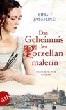 Das Geheimnis der Porzellanmalerin - Birgit Jasmund - 9783746633657