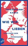 Wie wir lieben - Friedemann Karig - 9783746634562