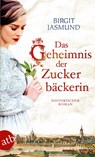 Das Geheimnis der Zuckerbäckerin - Birgit Jasmund - 9783746634616