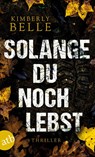 Solange du noch lebst - Kimberly Belle - 9783746636184