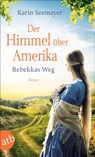 Der Himmel über Amerika - Rebekkas Weg - Karin Seemayer - 9783746637563