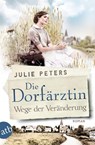 Die Dorfärztin - Wege der Veränderung - Julie Peters - 9783746637792