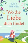 Wo die Liebe dich findet - Katy Turner - 9783746640518