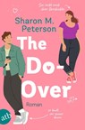 The Do-Over - Sie sucht nach ihrer Geschichte - er läuft vor seiner davon - Sharon M. Peterson - 9783746640679