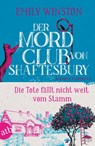 Der Mordclub von Shaftesbury - Die Tote fällt nicht weit vom Stamm - Emily Winston - 9783746640792