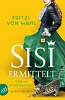 Sisi ermittelt - Tod in Schönbrunn - Fritzi von Wahl - 9783746642406