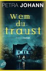 Wem du traust - Petra Johann - 9783746642505