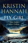 Fly Girl - Die Liebe eines Lebens - Kristin Hannah - 9783746642598