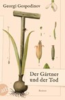 Der Gärtner und der Tod - Georgi Gospodinov - 9783746643427