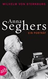 Anna Seghers - Wilhelm von Sternburg - 9783746671024