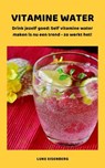 VITAMINE WATER - Drink jezelf gezond - Luke Eisenberg - 9783746748917