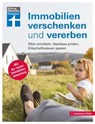 Immobilien verschenken und vererben - Steuer- und Erbrecht innerhalb und außerhalb der EU, Erbstreitigkeiten vermeiden - Brigitte Wallstabe-Watermann ; Antonie Klotz ; Dr. Gisela Baur ; Hans G. Linder ; Dr. Stefan Bandel - 9783747107218
