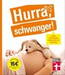 Hurra, schwanger! – Die perfekte Begleitung durch die Schwangerschaft, guter Überblick über die wichtigsten Fragen, anschaulich erklärt dank Doppelseiten-Prinzip - Kirsten Khaschei ; Florian Brendel ; Silvia Höfer - 9783747107966