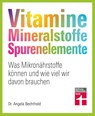 Vitamine, Mineralstoffe, Spurenelemente - Angela Bechthold ; Bernhard Watzl - 9783747108574