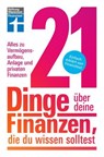 21 Dinge über deine Finanzen, die du wissen solltest - Kapitalanlage, Versicherungen & Altersvorsorge - Matthias Kowalski - 9783747109038