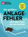 Die größten Anlagefehler und wie man sie vermeidet - Psychologische Fallen, Home Bias, Greenwashing, Krypto-Risiken - Stiftung Warentest - 9783747109946