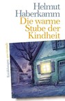 Die warme Stube der Kindheit - Helmut Haberkamm - 9783747200537