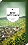 Tatort Unterfranken - Veit Bronnenmeyer ;  Renate Eckert ;  Bernd Flessner ;  Theobald O. J. Fuchs ;  Tommie Goerz ;  Tessa Korber ;  Killen McNeill ;  Horst Prosch ;  Elmar Tannert - 9783747201107