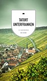Tatort Unterfranken - Veit Bronnenmeyer ; Renate Eckert ; Bernd Flessner ; Theobald O. J. Fuchs ; Tommie Goerz ; Tessa Korber ; Killen McNeill ; Horst Prosch ; Elmar Tannert - 9783747201589