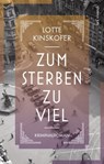 Zum Sterben zu viel - Lotte Kinskofer - 9783747202340