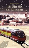 16 Uhr 50 ab Ellingen - Sigrun Arenz - 9783747203033