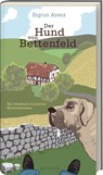 Der Hund von Bettenfeld - Sigrun Arenz - 9783747204320