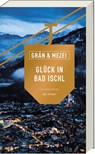 Glück in Bad Ischl - Christine Grän ; Hannelore Mezei - 9783747205464