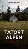 Tatort Alpen - 11 Kurzkrimis - Friedrich Ani ; Sophie Sumburane ; Leonhard F. Seidl ; Monika Mansour ; Lucas Fassnacht ; Brigitta Winkelried ; André Pilz ; Roland Spranger ; Philip Krömer ; Andreas Thamm - 9783747207635