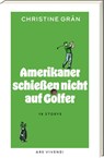 Amerikaner schießen nicht auf Golfer - Christine Grän - 9783747207901