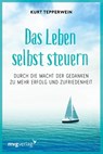 Das Leben selbst steuern - Kurt Tepperwein - 9783747401538