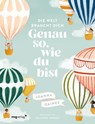 Die Welt braucht dich. Genau so, wie du bist - Joanna Gaines - 9783747402801