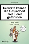 Tierärzte können die Gesundheit Ihres Tieres gefährden - Jutta Ziegler - 9783747403037