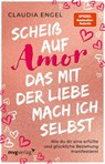 Scheiß auf Amor, das mit der Liebe mach ich selbst - Claudia Engel - 9783747404645