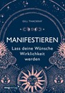 Manifestieren - Lass deine Wünsche Wirklichkeit werden - Gill Thackray - 9783747405116