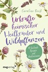 Urkräfte heimischer Heilkräuter und Wildpflanzen -  - 9783747406021