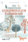 Mit Kindern die geheimnisvollen Rauhnächte erleben - Caroline Deiß - 9783747406489