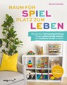 Raum für Spiel, Platz zum Leben - Myriam Sandler - 9783747407400